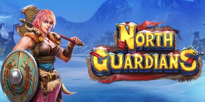 Cara Mudah Raih Jackpot Gede di Slot North Guardians