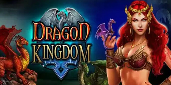 Rahasia Maxwin Slot Dragon Kingdom Tanpa Modal Besar